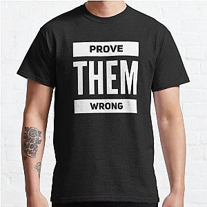 Prove Them Wrong Classic T-Shirt RB0701