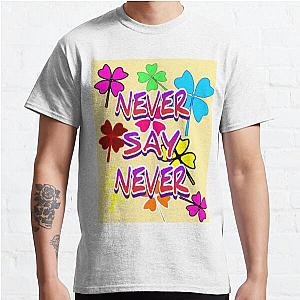 Never say never  Classic T-Shirt RB0801