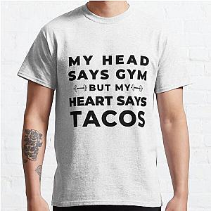 My head says gym but my heart says tacos | funny workout saying Classic T-Shirt RB0701