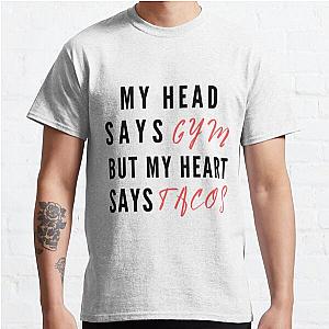 My head says gym but my heart says tacos | funny workout saying Classic T-Shirt RB0701