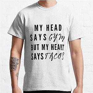 My head says gym but my heart says tacos | funny workout saying Classic T-Shirt RB0701