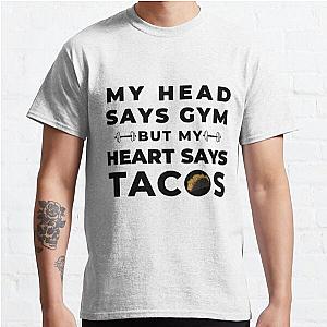 My head says gym but my heart says tacos | funny workout saying Classic T-Shirt RB0701