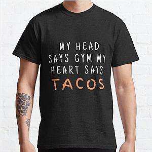 My head says gym but my heart says tacos | funny workout saying Classic T-Shirt RB0701