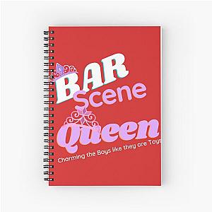 Bar Scene Queen Charming the boys like they are toys Spiral Notebook