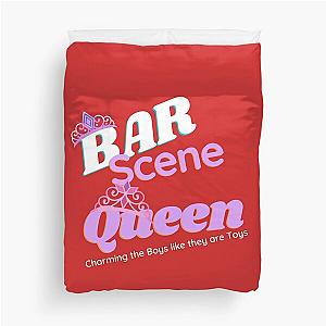 Bar Scene Queen Charming the boys like they are toys Duvet Cover