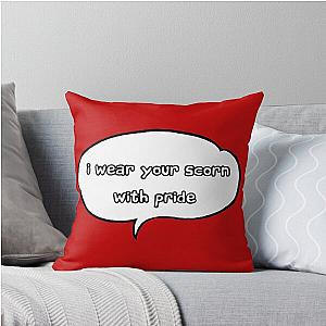 I Wear Your Scorn with Pride Throw Pillow
