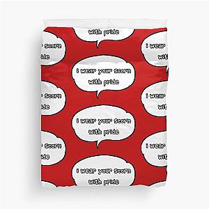 I Wear Your Scorn with Pride Duvet Cover