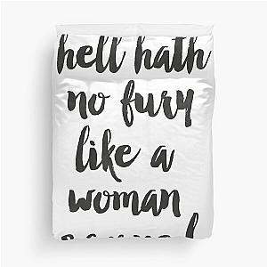 Hell hath no fury like a scorned woman Duvet Cover