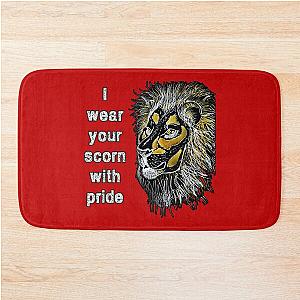 I wear your scorn with pride lion Bathroom Mat
