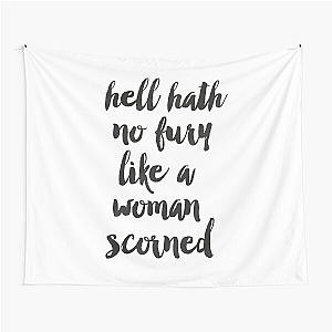 Hell hath no fury like a woman scorned: Tapestry