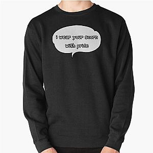 I wear your with pride Pullover Sweatshirt