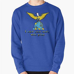 I wear your scorn with pride Pullover Sweatshirt