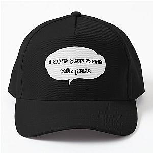 I wear your scorn with pride Baseball Cap