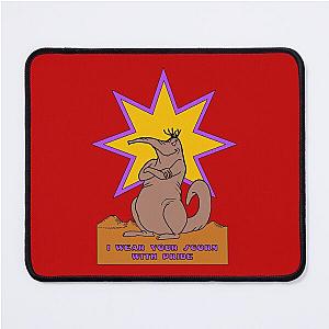 I Wear Your Scorn With Pride Mouse Pad