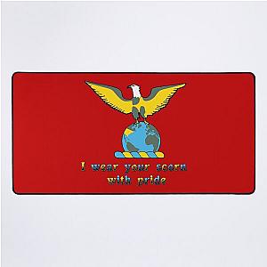 I wear your scorn with pride Desk Mat