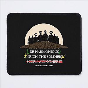Septimius Severus Roman Emperor quote be harmonious enrich the soldiers scorn all others Mouse Pad