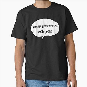 I Wear Your Scorn With Pride Classic T-Shirt