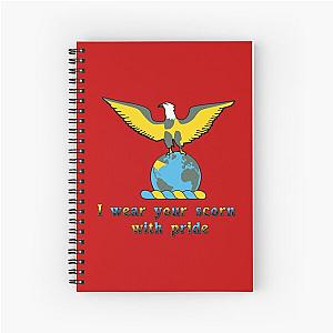 I wear your scorn with pride Spiral Notebook