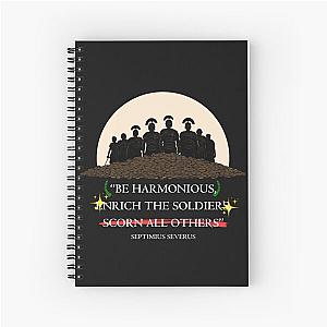 Septimius Severus Roman Emperor Quote Be, Enrich The Soldiers, Scorn All Others White Spiral Notebook