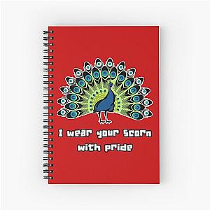 I wear your scorn with pride Peacock Spiral Notebook