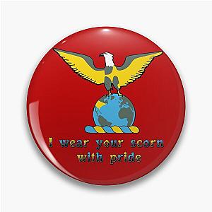I Wear Your Scorn With Pride Pin