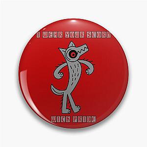 I wear your scorn with pride Pin
