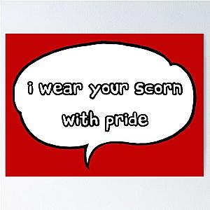I wear your scorn with pride Poster