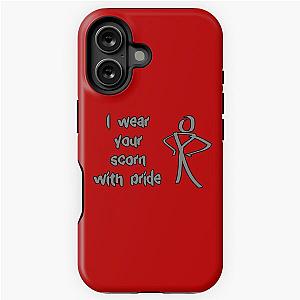 I wear your scorn with a tough iPhone Case
