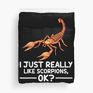 I Just Really Like Scorpions Ok Funny Scorpion Gift  Duvet Cover