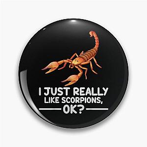 I Just Really Like Scorpions Ok Funny Scorpion Gift  Pin