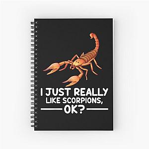 I Just Really Like Scorpions Ok Funny Scorpion Gift  Spiral Notebook