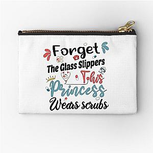 Forget The Glass Slippers This Princess Wears Scrubs - gift for nurse Zipper Pouch