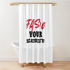 Fasten Your Seatbelt Shower Curtain