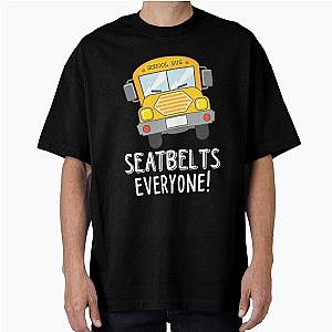 Seatbelts and Everyone Oversized T-Shirt