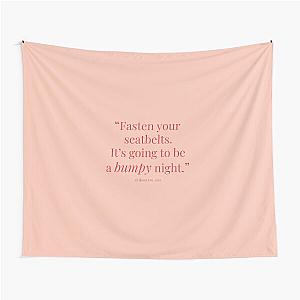 Fasten your seatbelts. It's going to be a bumpy night Tapestry