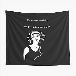 Fasten your seatbelts. It's a bumpy night Movie quote T Shirt Tapestry