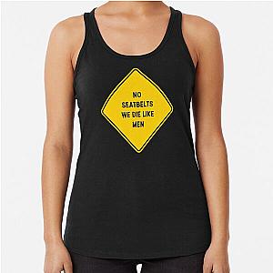 Seatbelts We Die Like Men Racerback Tank