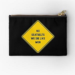 No Seatbelt We Die Like Men Zipper Pouch
