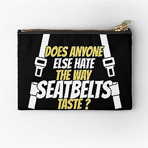 Does anyone else hate the way seatbelts taste? Zipper Pouch