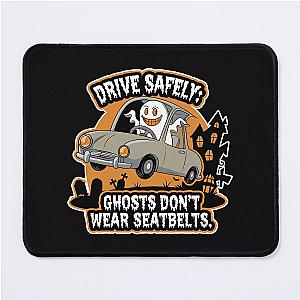 Drive Safely Ghosts Don't Wear Seatbelts Halloween Safety Print Mouse Pad