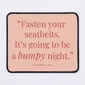 Fasten your seatbelts. It's going to be a bumpy night Mouse Pad