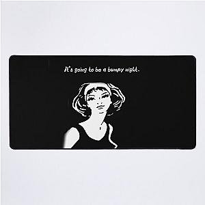 Fasten your seatbelt. It's going to be a bumpy night Movie quote T-Shirt Desk Mat