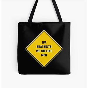 No Seatbelts We Die like Men Over Print Tote Bag