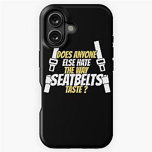 Does anyone else hate the way seatbelts taste iPhone Tough Case