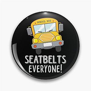 Seatbelts Everyone Pin