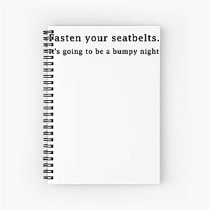 Fasten your seatbelt. It's gonna be a bumpy night. Spiral Notebook