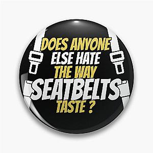 Does anyone hate the way seatbelts taste