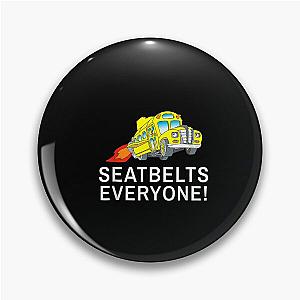 Seatbelts Everyone Magic School Bus Driver Pin