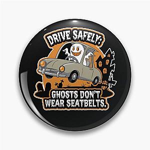 Drive Safely Ghosts Don't Wear Seatbelts Halloween Safety Print Pin