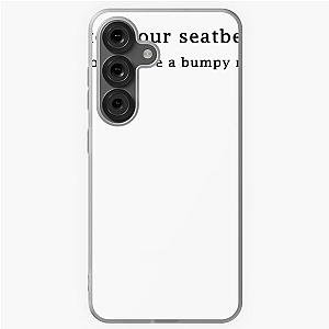 Fasten your seatbelt. It's gonna be bumpy night. Samsung Galaxy Case